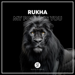 RuKha - My Focus Is You