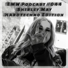 EMW Podcast #044 - Shirley May @ Hardtechno Edition