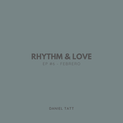 Rhythm & Love Episode #6 - Febrero