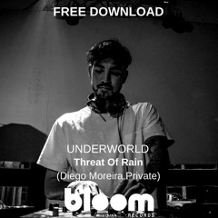 FREE DOWNLOAD: Underworld - Threat Of Rain (Diego Moreira Private Bootleg)
