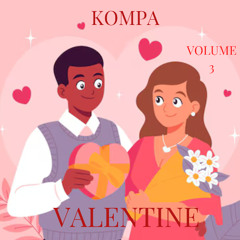 Kompa Valentine Volume 3