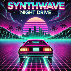 Synthwave Night Drive : Synthwave, Retrowave, Outrun, Vaporwave, Chillwave, Electro-pop, New Wave