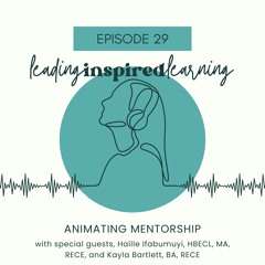 Ep: 29 - Animating Mentorship with Kayla Bartlett and Haille Ifabumuyi