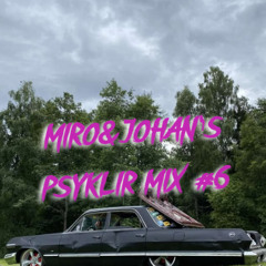 Miro&Johan's Psyklir Mix #6