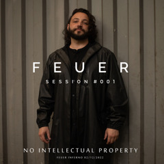 No Intellectual Property - Feuer Session #001