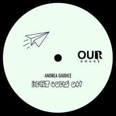 Premiere: Andrea Giudice - Beat Goes On [Our House]