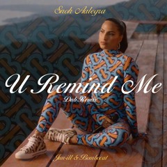 Snoh Aalegra - U Remind Me (Jun-iLL Dub Remix)