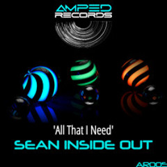 Sean Inside Out - All That I Need, AMPED RECORDS (Sample)