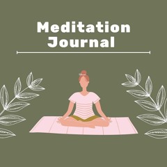 [PDF] DOWNLOAD EBOOK Meditation Journal : Daily Journal & Diary 200 Pages androi