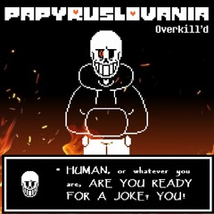 A Papyrus Megalo (Papyruslovania) [Overkill'd]