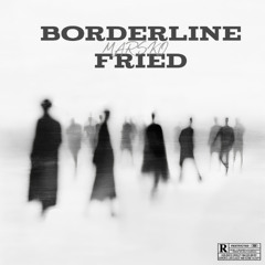 Borderline Fried