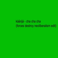Käärijä - Cha Cha Cha (Forces Destroy Neoliberalism Edit)