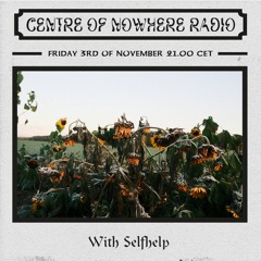 Centre Of Nowhere Show #08 With Selfhelp