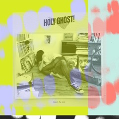 Holy Ghost! - Wait and See x Tourist - Elixir (mashup)