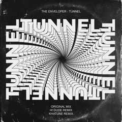 The Enveloper - Tunnel (H! DUDE REMIX)