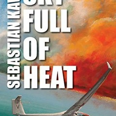 GET EBOOK 💝 Sky Full of Heat: Passion, knowledge, experience by  Sebastian Kawa EBOO