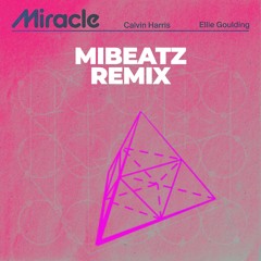 Calvin Harris, Ellie Goulding - Miracle (MIBEATZ Remix)