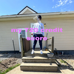 my 720 credit score (juicytwokay)