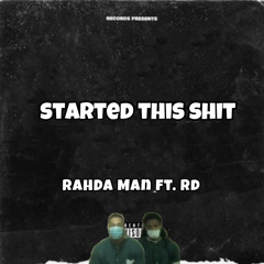 Rah Da Man x RD - Started This Shit