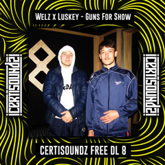 Welz & Luskey - Guns For Show (FREE DOWNLOAD 008)