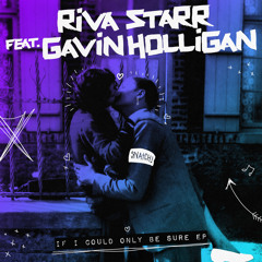 Riva Starr, Gavin Holligan - If I Could Only Be Sure (Club Mix)