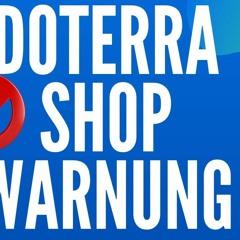 Doterra Shop: 3 wichtige Warnungen an Berater