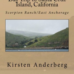 [Free] PDF 📪 Day Trip to Santa Cruz Island, California: Scorpion Ranch/East Anchorag