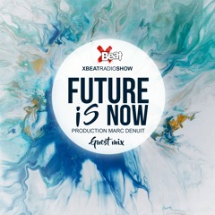 The Future is Now Podcast Mix Xbeat Radio Show Since 2019