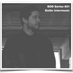 BOD Series #21 - Koldo Intermusic