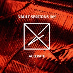 Vault Sessions #069 - Acierate