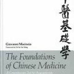 [PDF]/Ebook The Foundations of Chinese Medicine: A Comprehensive Text for Acupuncturists and Herbali