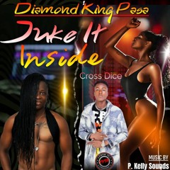 Juke It Inside Diamond King Pasa Ft. Cross Dice