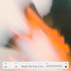 HNE - Stuck On Your Love