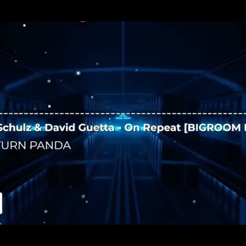 Robin Schulz On Repeat (Feat David Guetta) - SATURN PANDA BIGROOM REMIX