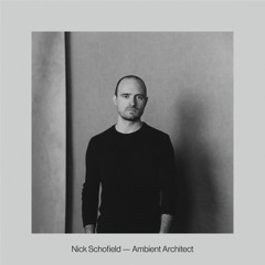 Nick Schofield - Ambient Architect