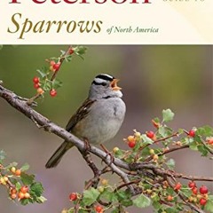 ACCESS PDF 📗 Peterson Reference Guide To Sparrows Of North America (Peterson Referen