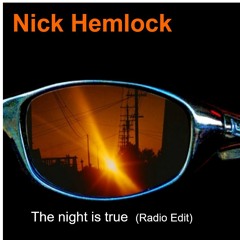 Nick Hemlock - The Night Is True_Radio  Edit