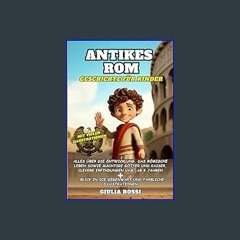 #^Download ⚡ Antikes Rom - Geschichte für Kinder: Alles über die Entwicklung, das römische Leben s