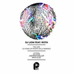 DJ Lion, ROTH Feat. BONDI - The Lion (Who Else Remix) 10 Years Of Patent Skillz