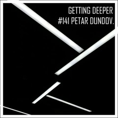 Getting Deeper Podcast #141 by Petar Dundov