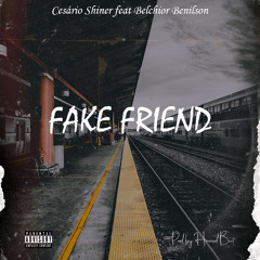 Cesário Shiner - Fake Friend feat Belchior Benilson