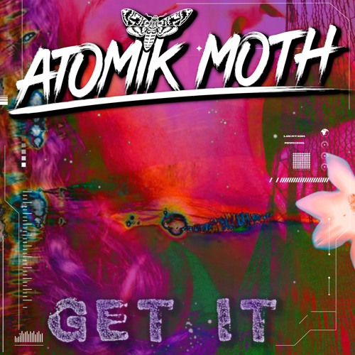 Atomik Moth - Get It