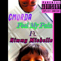 Feel My Pain Ft.Kimmy Michelle