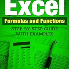 [Get] [EPUB KINDLE PDF EBOOK] Excel Formulas and Functions: Step-By-Step Guide with E