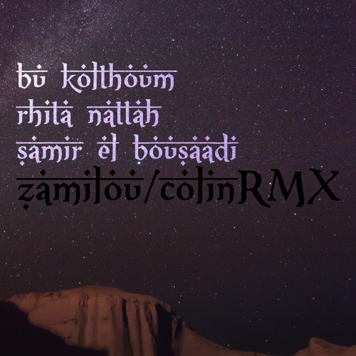 Colin X Bu Kolthoum X Rhita Nattah X Samir El Bousaadi - Zamilou (Remix)