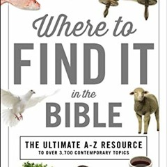 Access [EBOOK EPUB KINDLE PDF] Where to Find It in the Bible (A to Z Series) by  Ken Anderson 📙