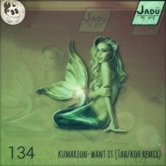 Kumarion -Want It (Tah/Koh Remix)