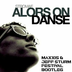 Stromae - Alors on Danse MAXXIS & Jeff Sturm Festival Bootleg