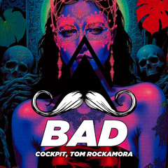 Cockpit, Tom Rockamora - BAD (Original Mix) [MUSTACHE CREW RECORDS]