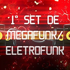 1° SET DE MEGAFUNK/ELETROFUNK